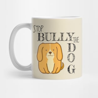 Stop bully the dog Mug